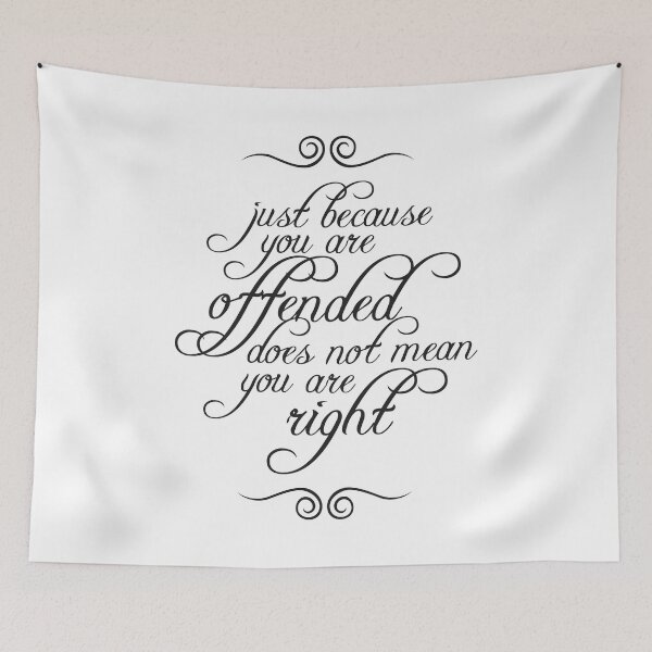 Item preview, Just Because You Are Offended Does Not Mean You Are Right 4 designed and sold by Vector-Artist.