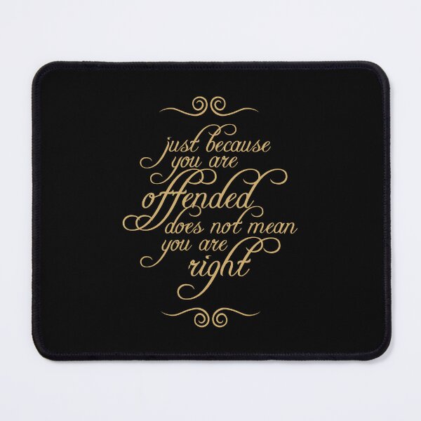 Item preview, Just Because You Are Offended Does Not Mean You Are Right 6 designed and sold by Vector-Artist.