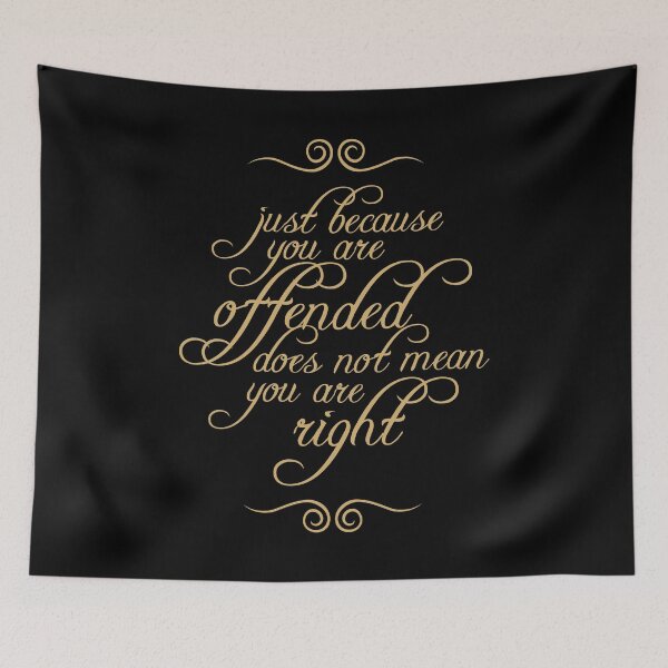 Item preview, Just Because You Are Offended Does Not Mean You Are Right 6 designed and sold by Vector-Artist.