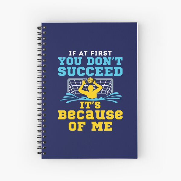 Item preview, Water Polo Goalie If At First You Don't Succeed It's Because of Me designed and sold by jaygo.