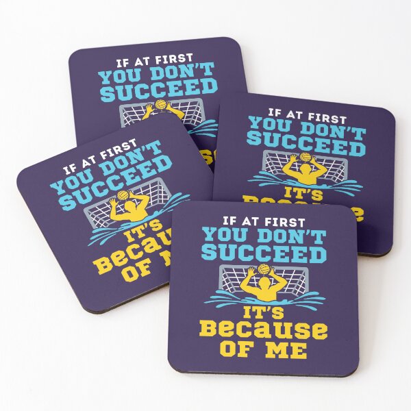 Item preview, Water Polo Goalie If At First You Don't Succeed It's Because of Me designed and sold by jaygo.