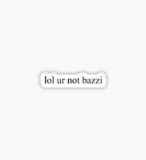 lol ur not bazzi Sticker