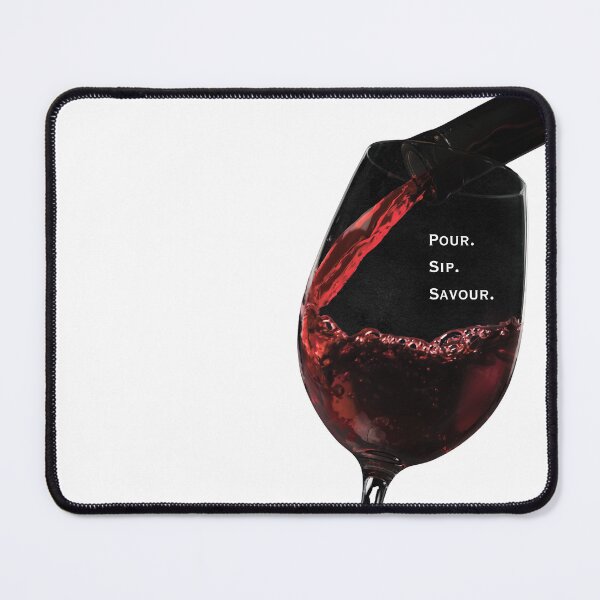 Item preview, Pour. Sip. Savour. Wine designed and sold by GirlyPop02.