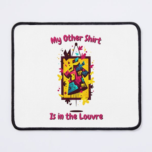 Item preview, My Other Shirt Is in the Louvre – Funny Art Statement designed and sold by SADStyleDesigns.