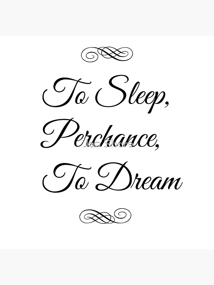 Perchance To Dream Quote To Sleep, Perchance, To Dream" Art Board Print By Jonshore | Redbubble