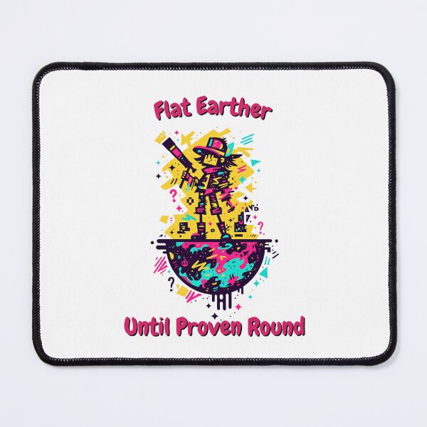 Item preview, Flat Earther Until Proven Round – Conspiracy Theory Satire designed and sold by SADStyleDesigns.