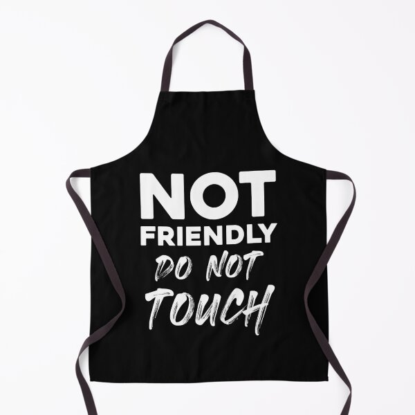 Item preview, Not Friendly – Do Not Touch Funny Attitude designed and sold by Monochromaniaus.