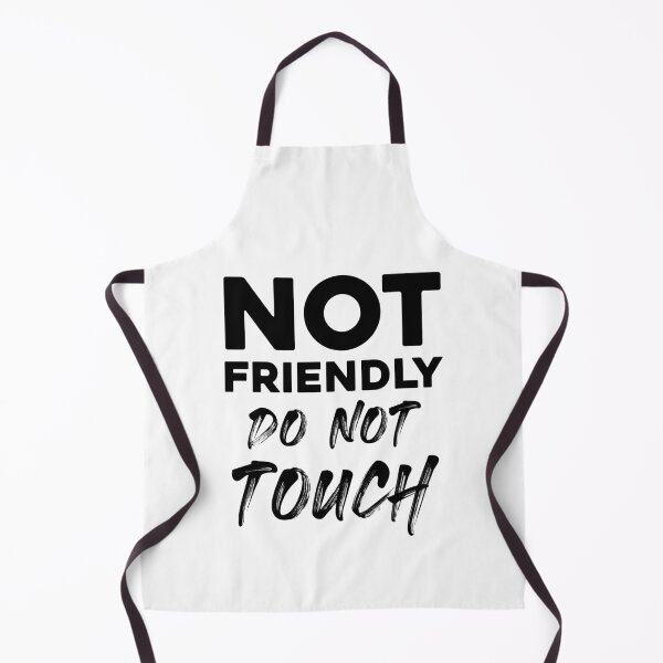 Item preview, Not Friendly – Do Not Touch Funny Attitude designed and sold by Monochromaniaus.