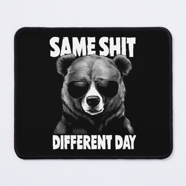 Item preview, Same Shit Different Day – Cool Bear with Sunglasses designed and sold by Monochromaniaus.