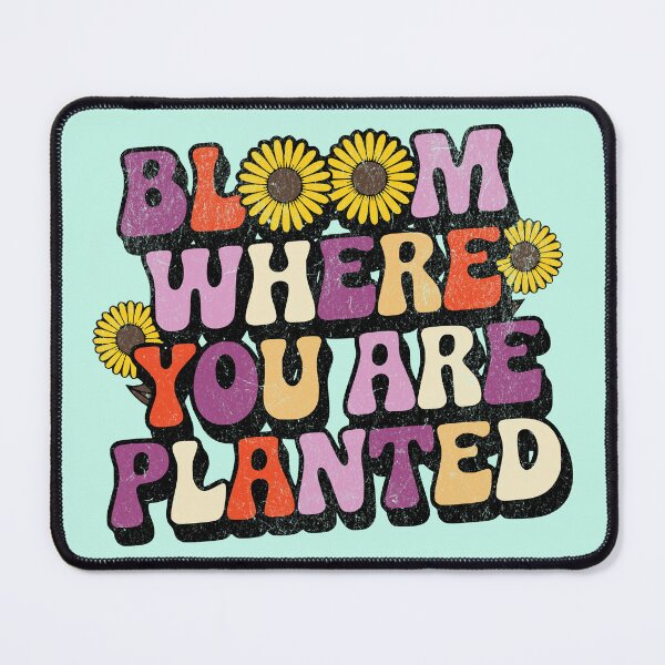 Item preview, Bloom where you are planted designed and sold by VariousGoodies.