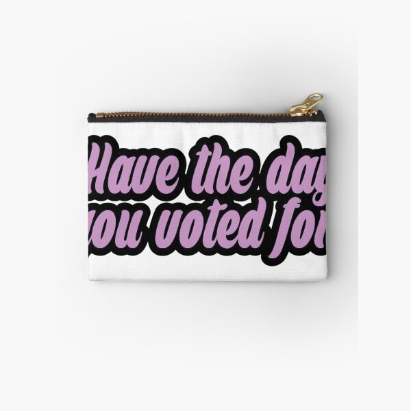 Item preview, Have the Day you Voted for designed and sold by TheDefiantDog.