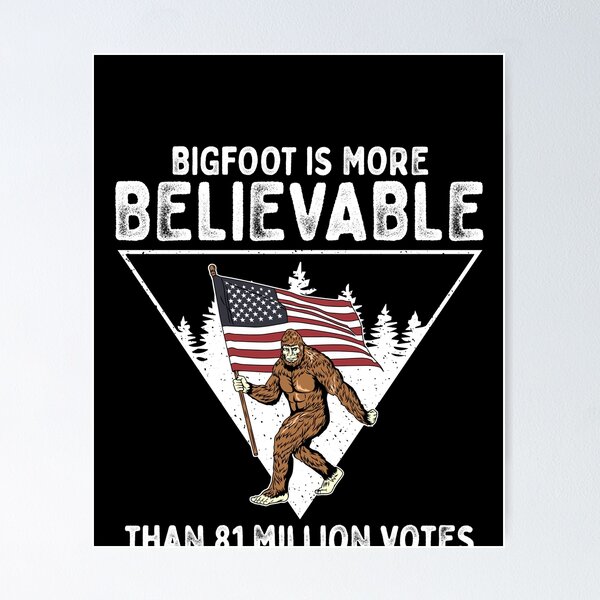 Item preview, Bigfoot is More Believable Than 81 Million Votes Vintage designed and sold by Dressed For  Duty.