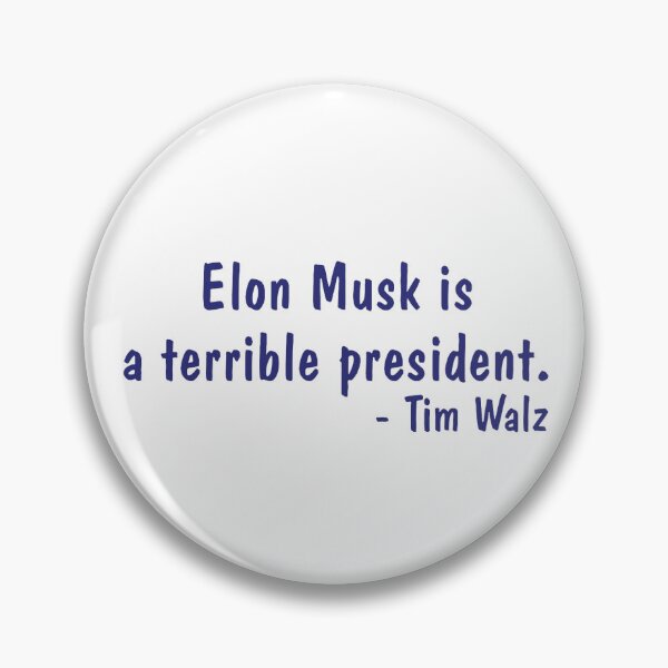 Item preview, Elon Musk is a terrible president - Tim Walz designed and sold by TheDefiantDog.