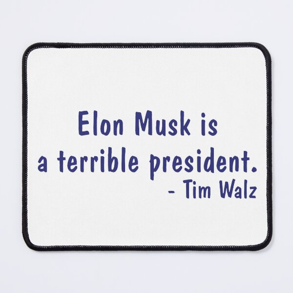 Item preview, Elon Musk is a terrible president - Tim Walz designed and sold by TheDefiantDog.