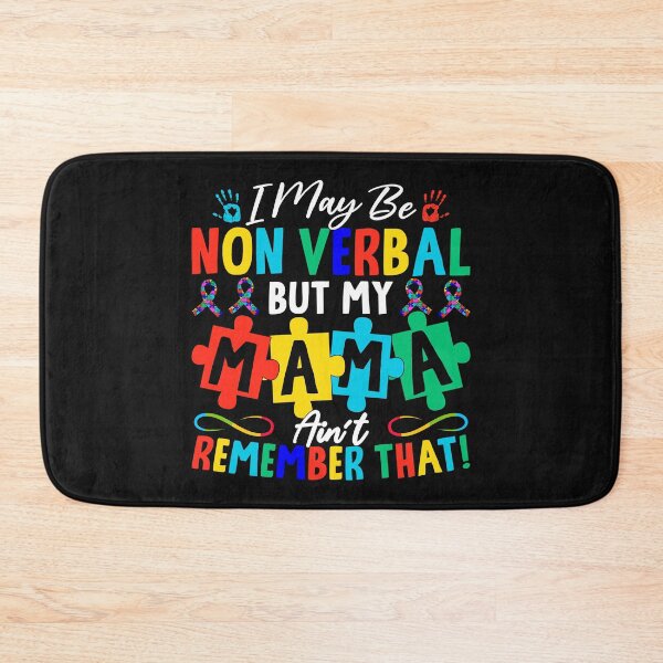 Item preview, I may be non verbal but my mama ain't remember that designed and sold by marfanna.