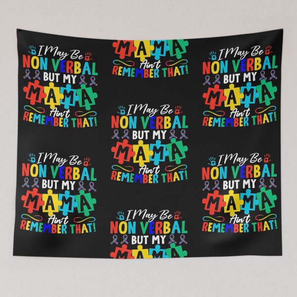 Item preview, I may be non verbal but my mama ain't remember that designed and sold by marfanna.