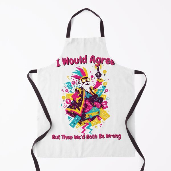 Item preview, I Would Agree, But Then We’d Both Be Wrong – Funny Sarcastic Quote designed and sold by SADStyleDesigns.