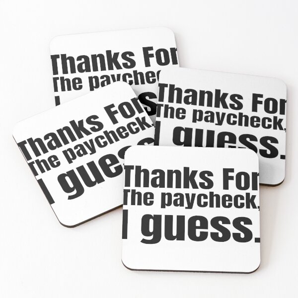 Item preview, Thanks for the Paycheck, I Guess. designed and sold by Creative Spark.