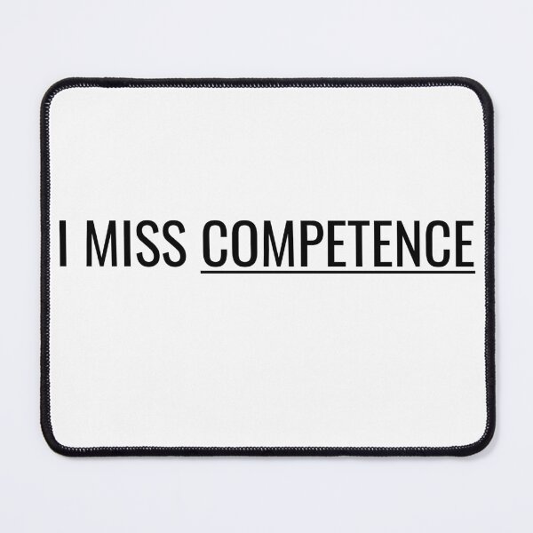 Item preview, I Miss Competence designed and sold by Miaukeru.