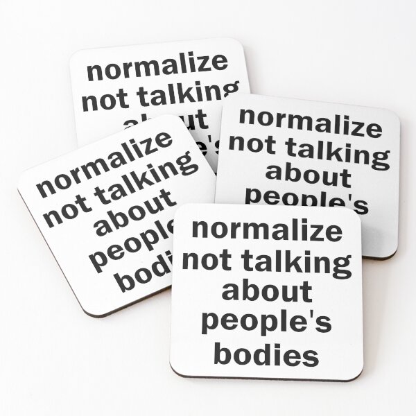 Item preview, Normalize not talking about people's bodies designed and sold by designing01Ar3.