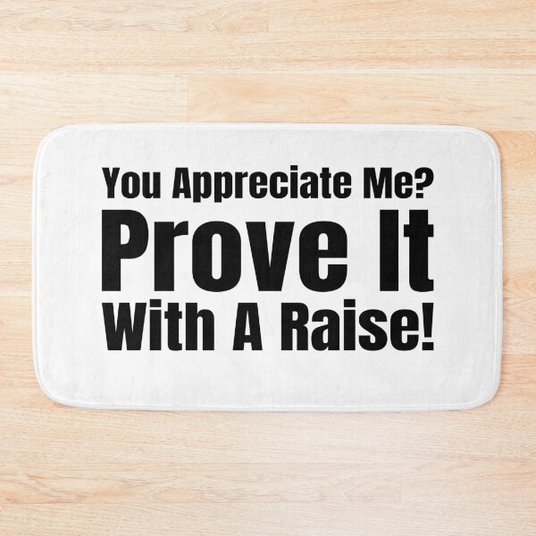 Item preview, You Appreciate Me? Prove It with a Raise! designed and sold by Creative Spark.