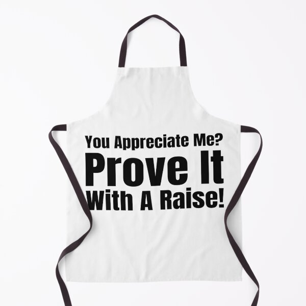Item preview, You Appreciate Me? Prove It with a Raise! designed and sold by Creative Spark.