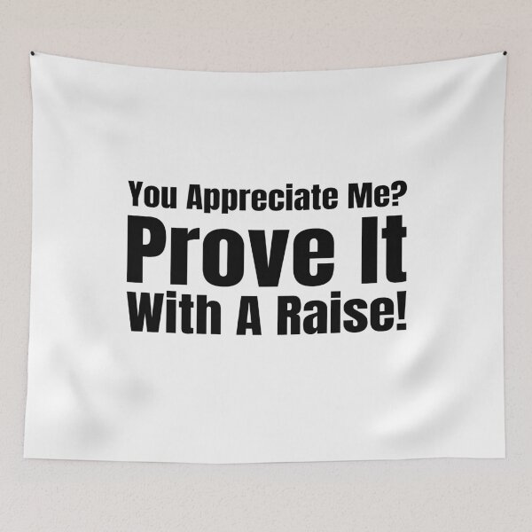 Item preview, You Appreciate Me? Prove It with a Raise! designed and sold by Creative Spark.