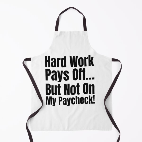 Item preview, Hard Work Pays Off… But Not on My Paycheck! designed and sold by Creative Spark.