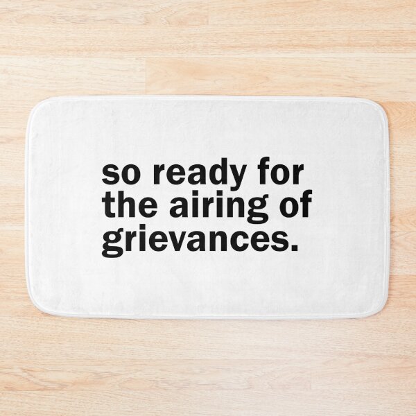 Item preview, so ready for the airing of grievances. designed and sold by designing01Ar3.