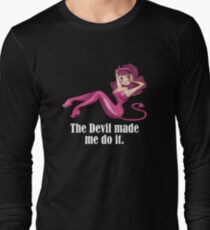 the devil made me do it Long Sleeve T-Shirt