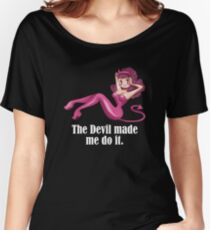 the devil made me do it Women's Relaxed Fit T-Shirt