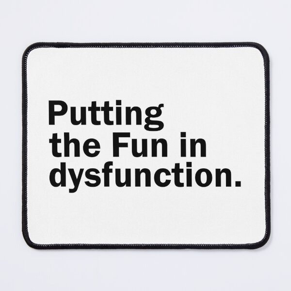 Item preview, Putting the fun in dysfunction designed and sold by designing01Ar3.