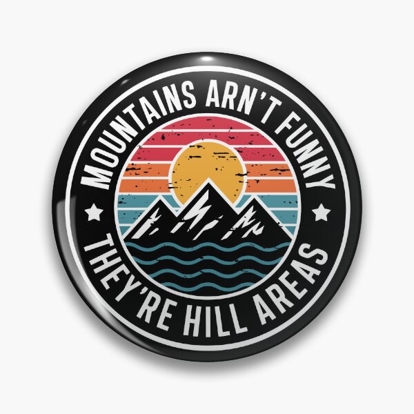 Item preview, Mountains Aren't  Funny They're Hill Areas designed and sold by TavellynArt.