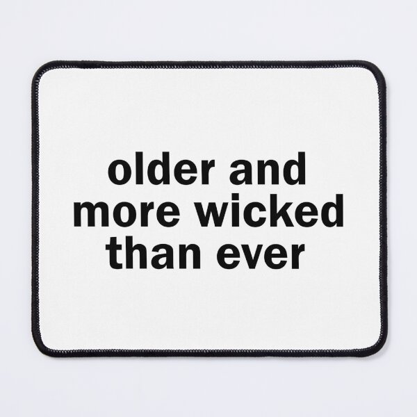Item preview, older more wicked than ever designed and sold by designing01Ar3.