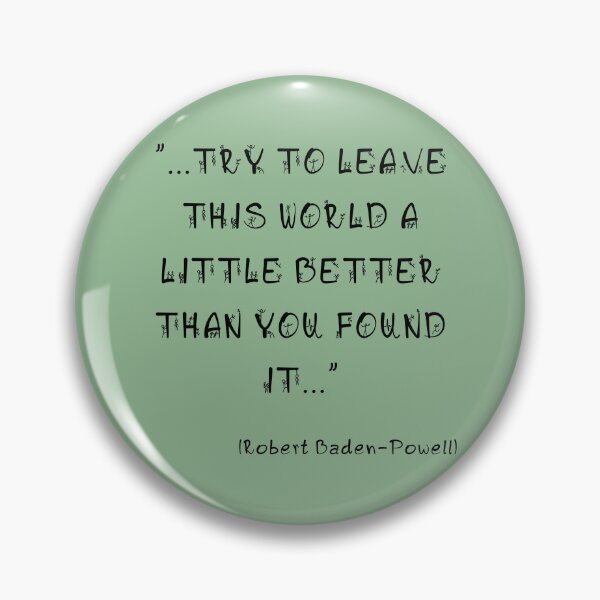 Item preview, Try to leave..Graphic of a quote Robert Baden Powell designed and sold by MJLO STORY TIME.