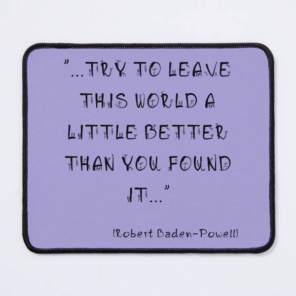 Item preview, Try to leave..Graphic of a quote Robert Baden Powell designed and sold by MJLO STORY TIME.