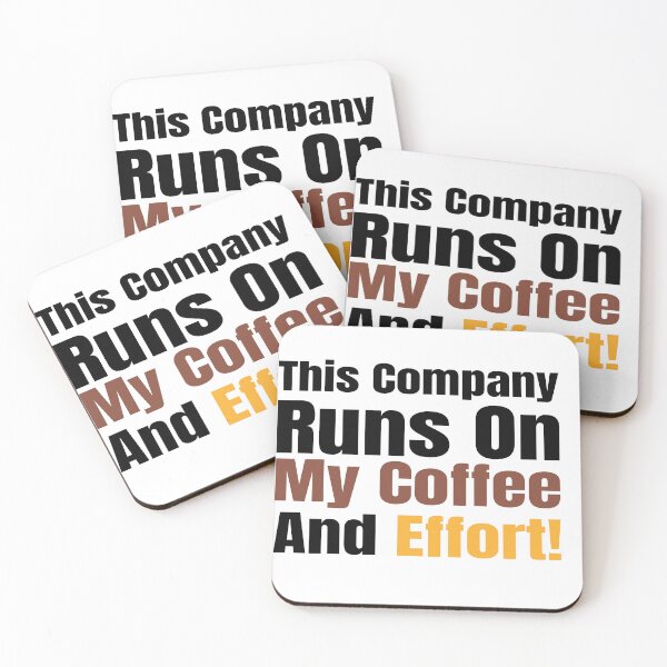 Item preview, This Company Runs on My Coffee and Effort! designed and sold by Creative Spark.