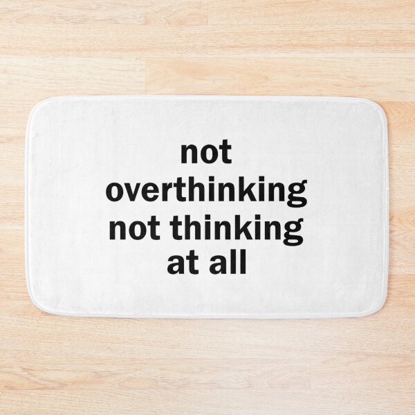 Item preview, Not overthinking designed and sold by designing01Ar3.