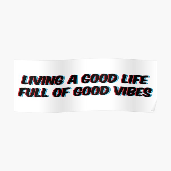 Living a good life Full of good vibes Poster
