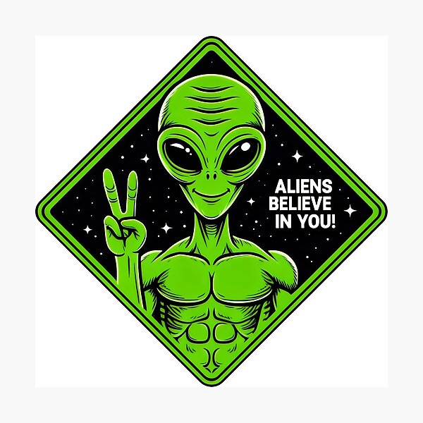 Item preview, Aliens Believe in You designed and sold by MyHappyArtShop.