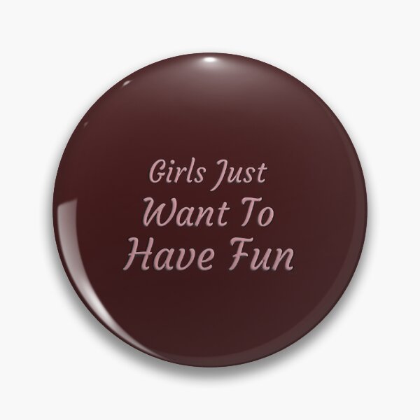 Item preview, Girls Just Want to Have Fun designed and sold by Hen-C-Art.