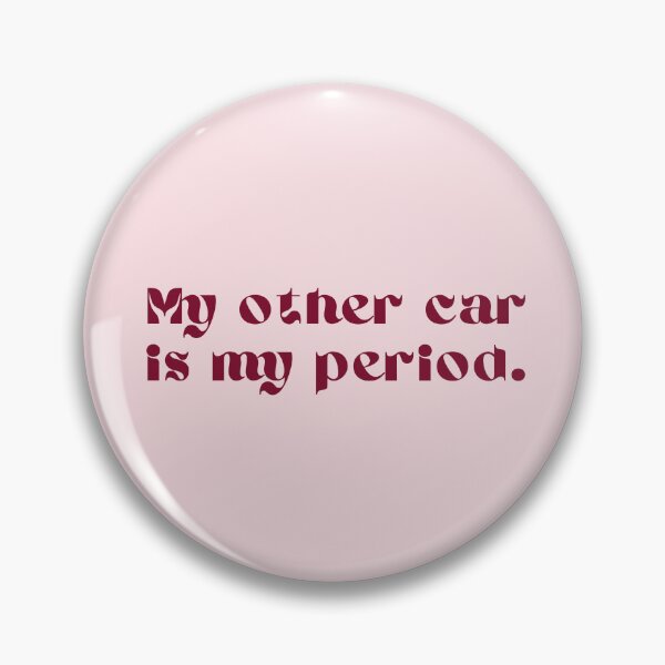 Item preview, "My other car is my period." designed and sold by Dangling Modifier.
