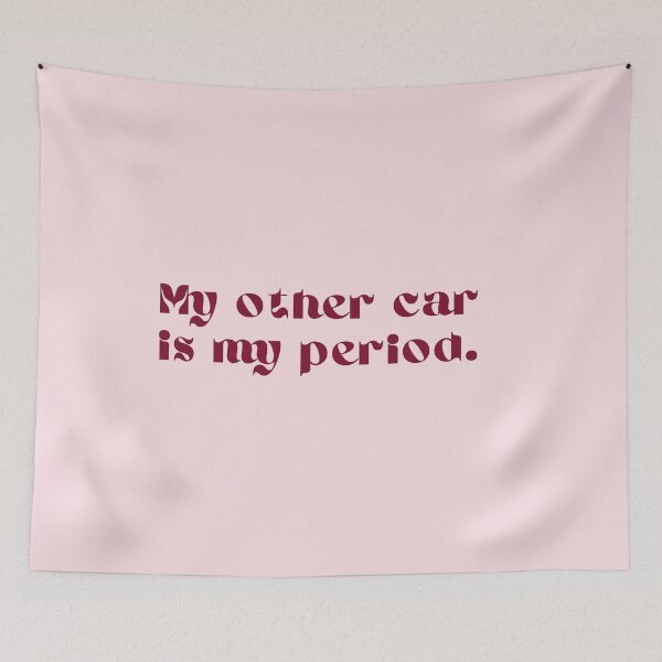 Item preview, "My other car is my period." designed and sold by Dangling Modifier.
