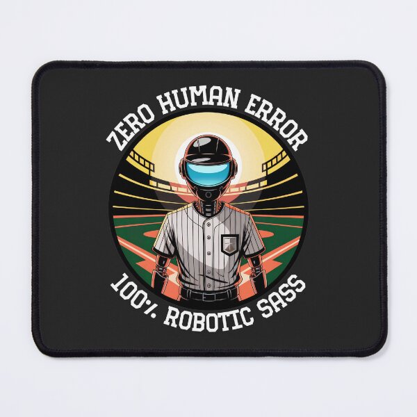 Item preview, Zero Human Error, 100% Robotic Sass: Bringing True Fairness To The Game!" designed and sold by elynne9.