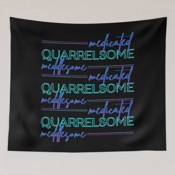 Item preview, Medicated, Meddlesome, Quarrelsome designed and sold by PixiesPlace.