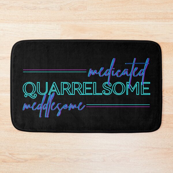 Item preview, Medicated, Meddlesome, Quarrelsome designed and sold by PixiesPlace.