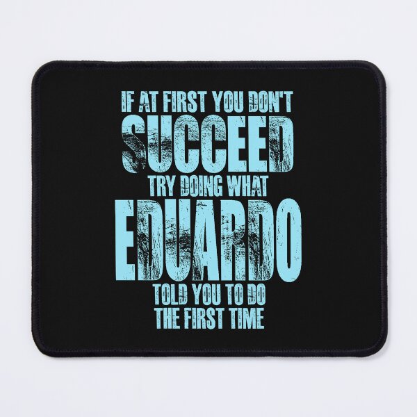 Item preview, If at First You Don't Succeed Try Doing What Eduardo designed and sold by cidolopez.