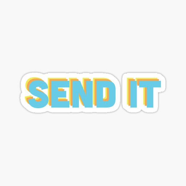 Send sticker. Send it логотип. Send it Stickers. Send it. Full send it.