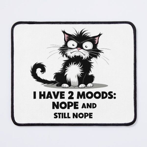 Item preview, I Have 2 Moods Nope And Still Nope Angry Stressed Cat Funny Sarcastic Stress designed and sold by Remixy ⭐⭐⭐⭐⭐.