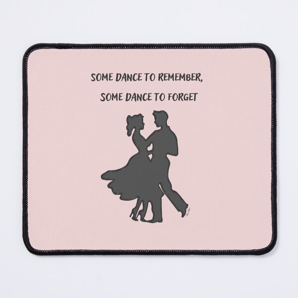 Item preview, Some dance to remember, some dance to forget designed and sold by Hen-C-Art.